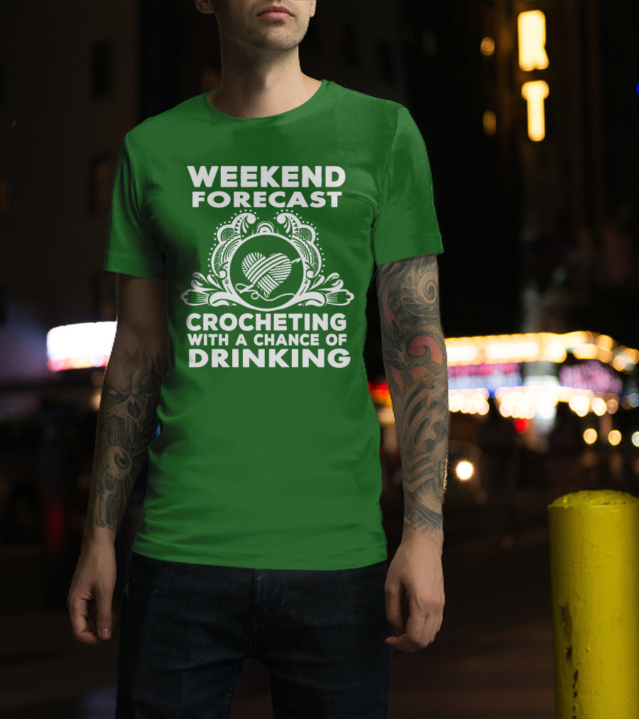 Weekend Forecast Crocheting With A Chance Of Drinking Vintage Yarn Heart T-Shirt