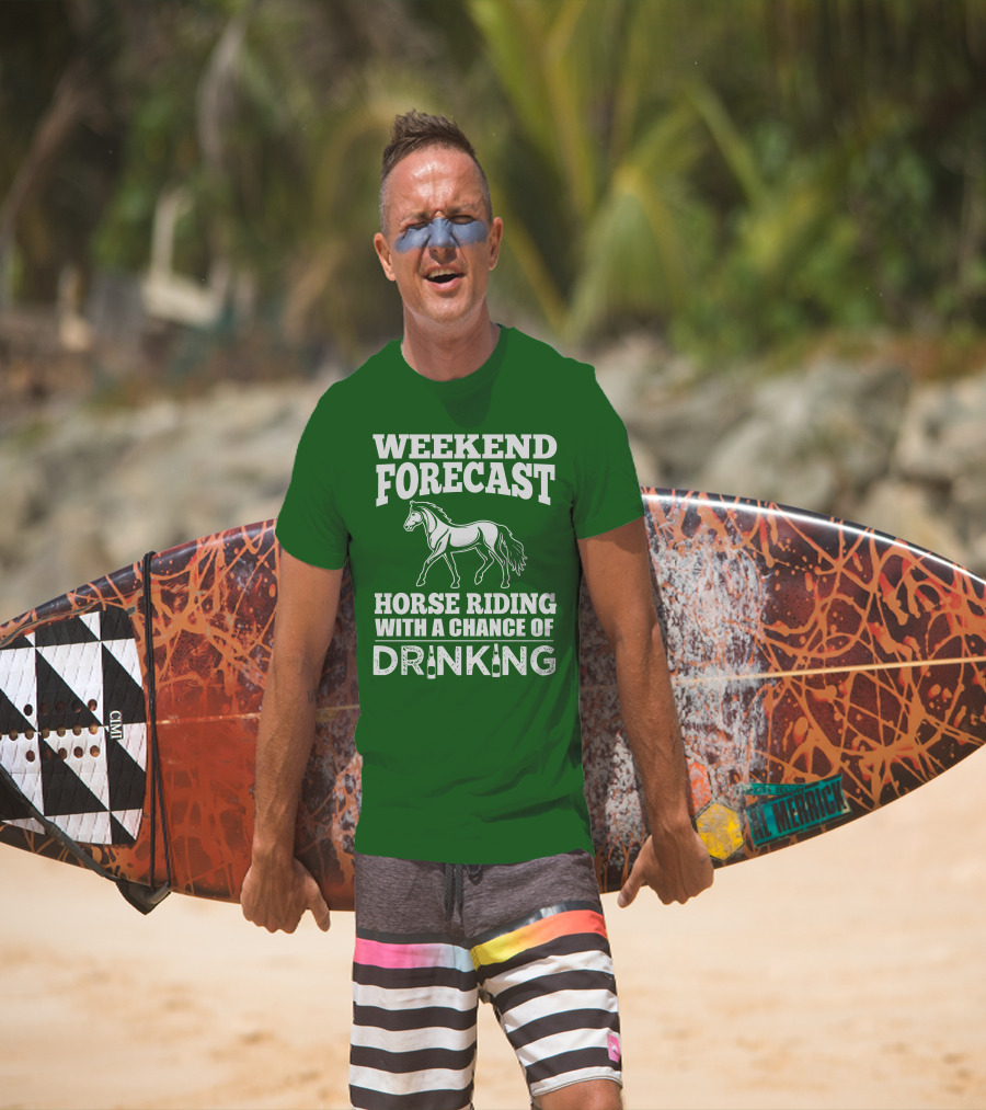 Weekend Forecast Horse Riding With A Chance Of Drinking Horse T-Shirt