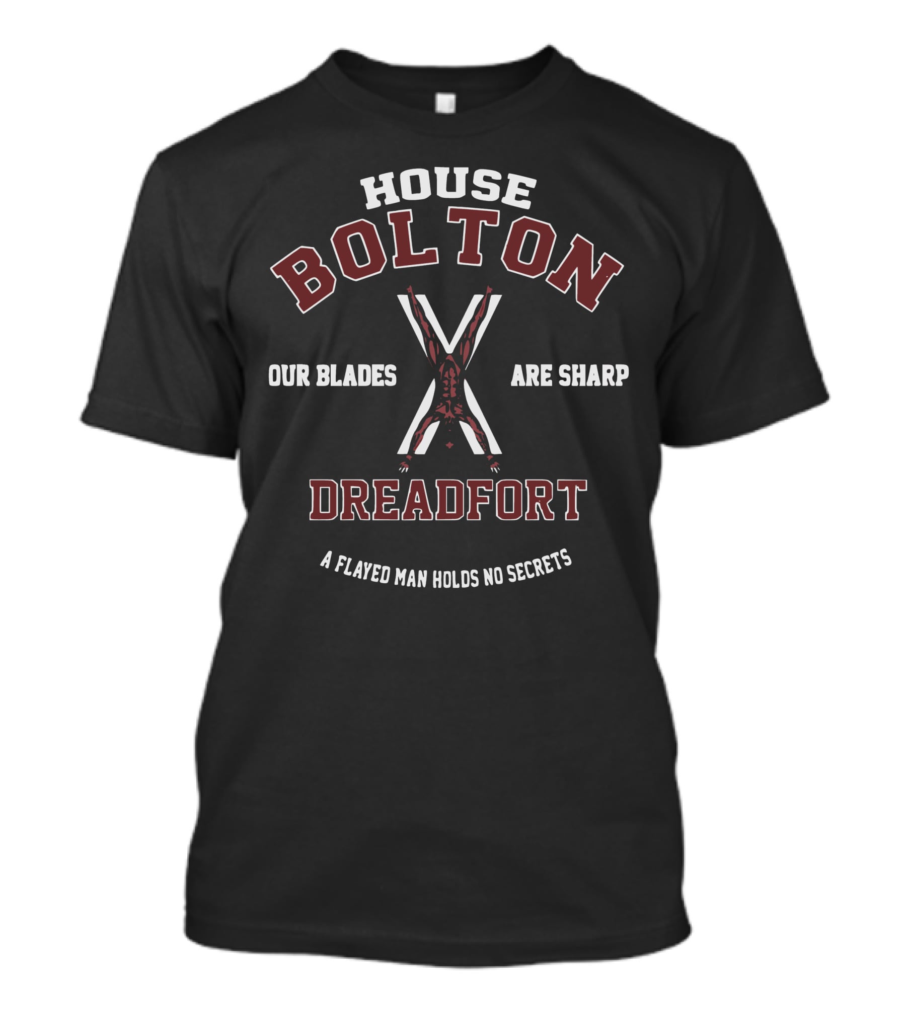 House Bolton Our Blades Are Sharp Dreadfort A Flayed Man Holds No Secrets T-Shirt