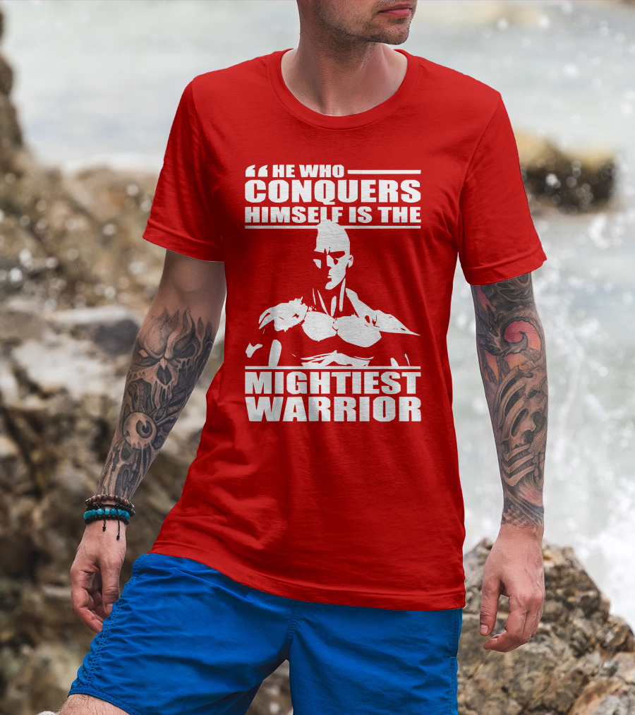 He Who Conquers Himself Is The Mightiest Warrior T-Shirt