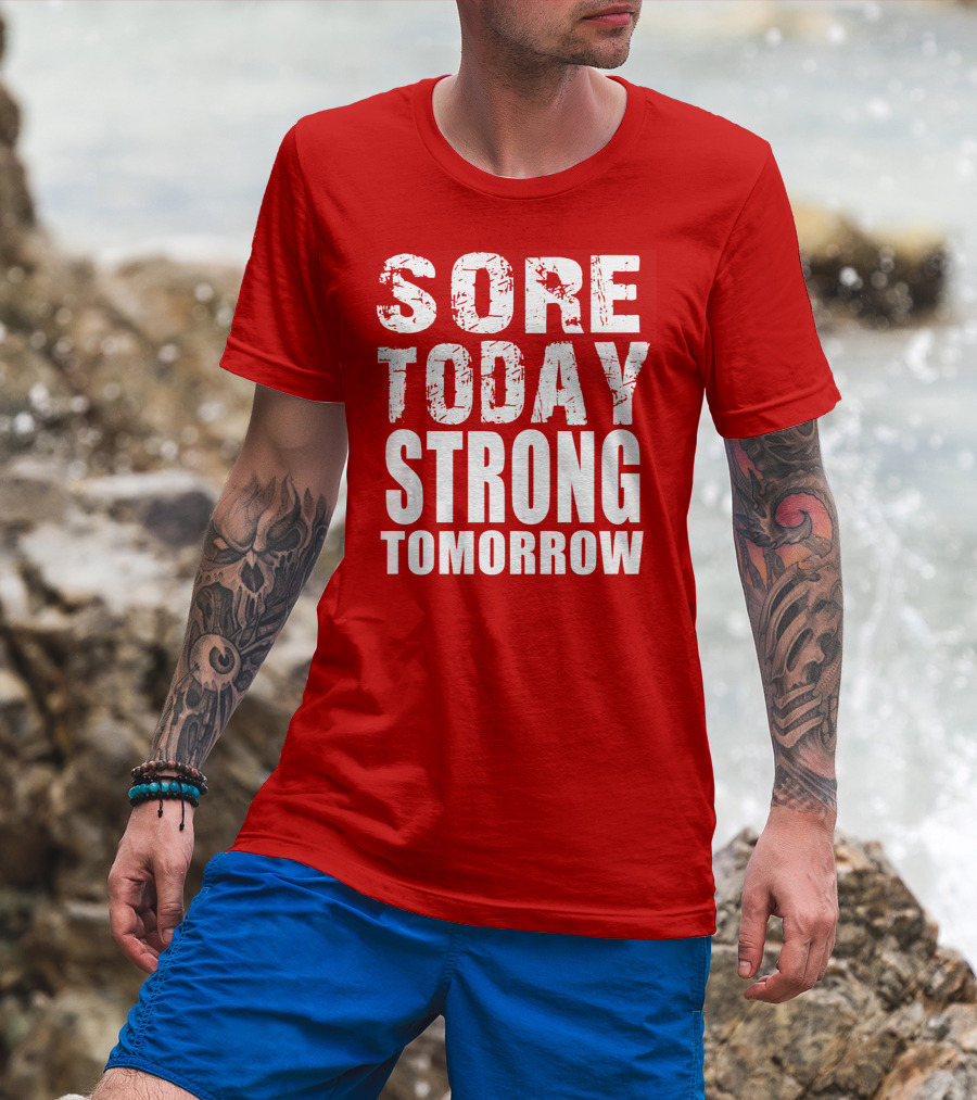 Sore Today Strong Tomorrow Fitness Motivation T-Shirt