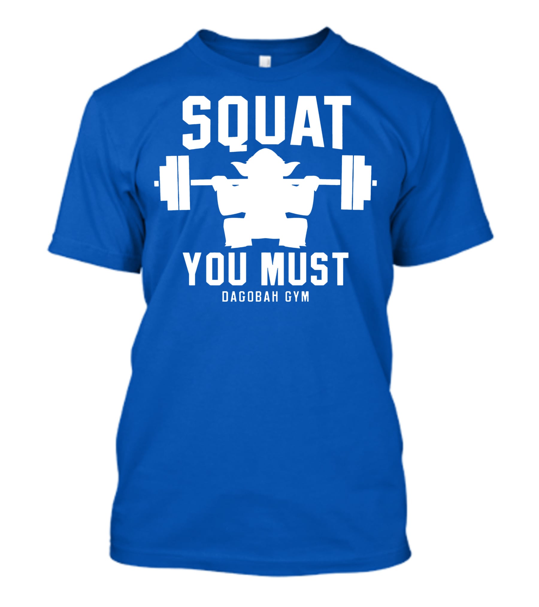 Squat You Must Dagobagh Gym T-Shirt