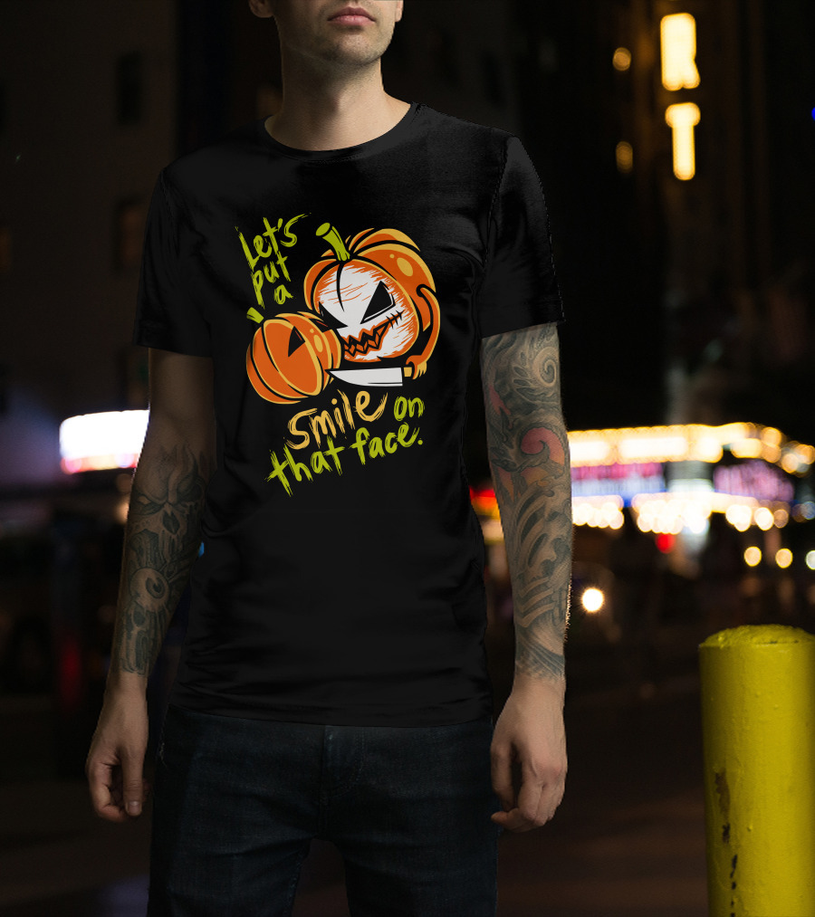 Let's Put A Smile On That Face Evil Pumpkin Jack-o'-Lantern With Knife T-Shirt