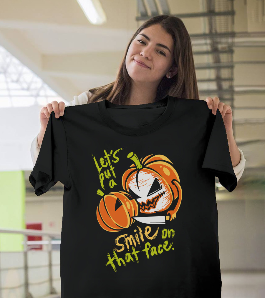 Let's Put A Smile On That Face Evil Pumpkin Jack-o'-Lantern With Knife T-Shirt