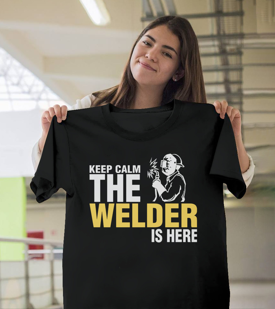 Keep Calm The Welder Is Here Welder With Mask And Sparking Torch T-Shirt