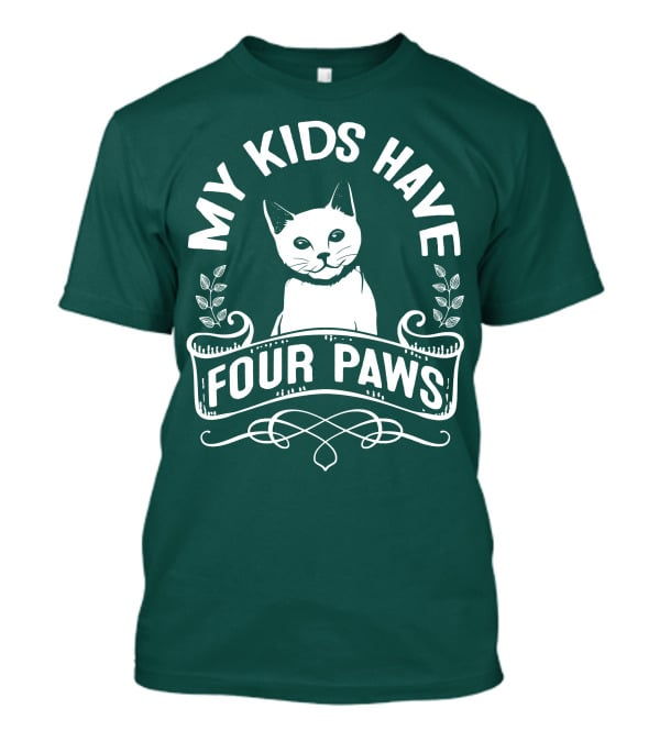My Kids Have Four Paws Cat T-Shirt