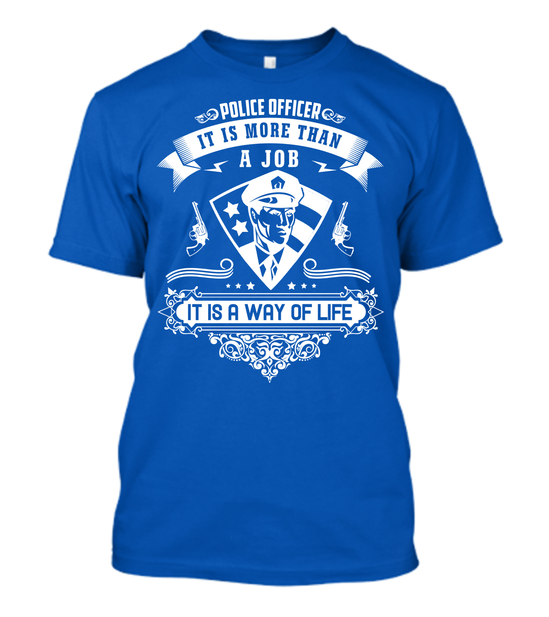Police Officer It Is More Than A Job It Is A Way Of Life T-Shirt