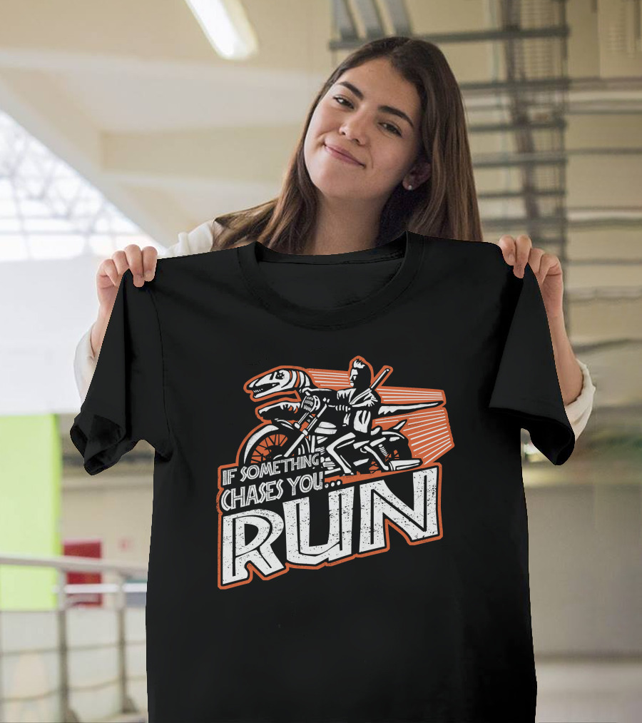 If Something Chases You Run Dinosaur Motorcycle Rider T-Shirt