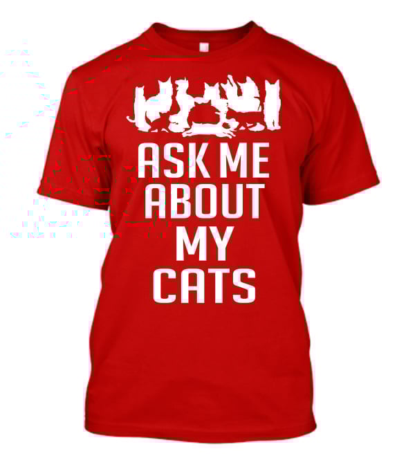 Ask Me About My Cats With White Silhouette Cats T-Shirt