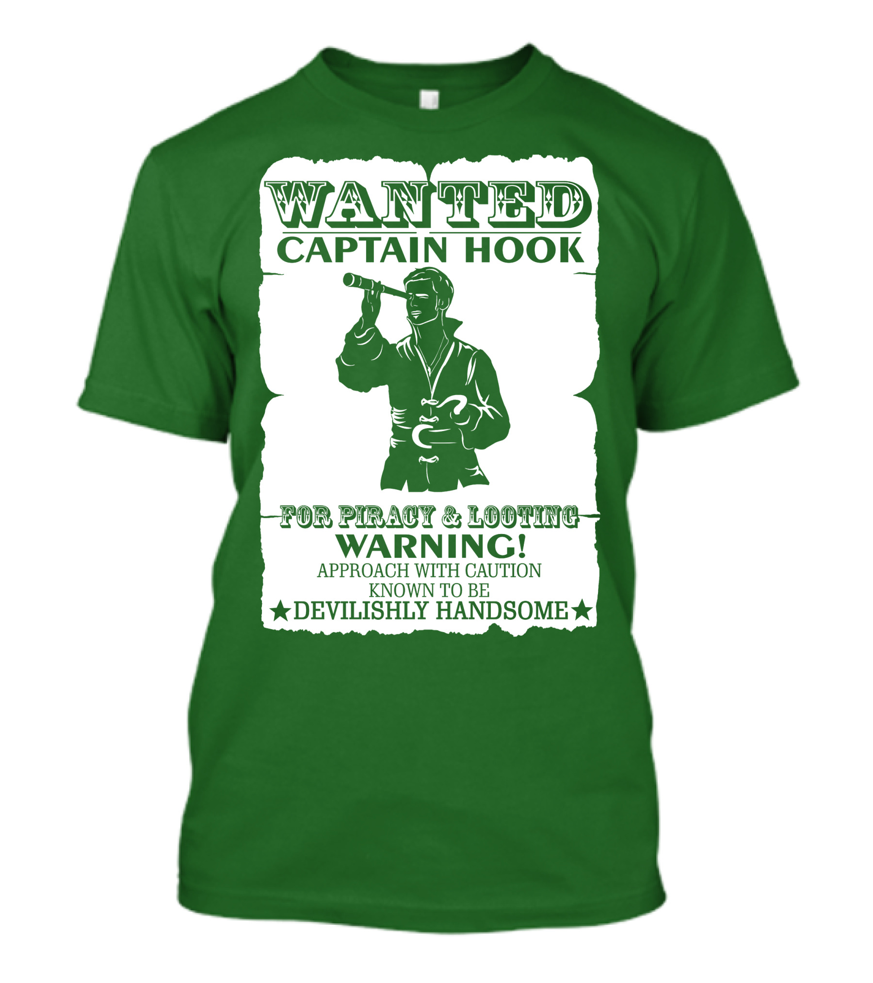 Wanted Captain Hook For Piracy And Looting Warning Approach With Caution Known To Be Devilishly Handsome T-Shirt