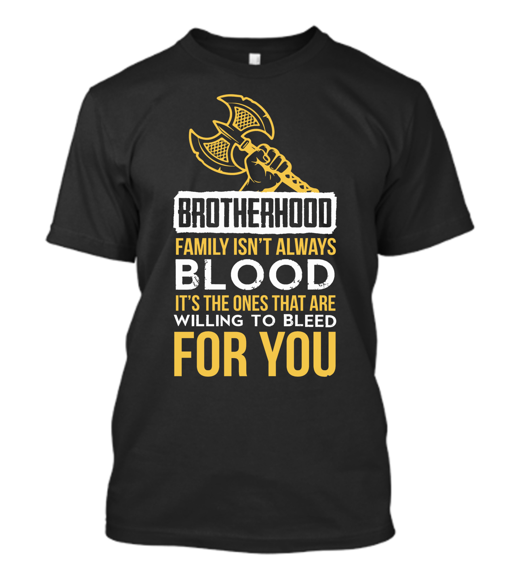 Brotherhood Family Isn't Always Blood It's The Ones That Are Willing To Bleed For You T-Shirt
