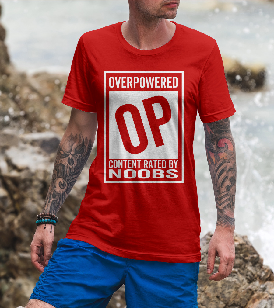 Overpowered Content Rated OP By Noobs T-Shirt