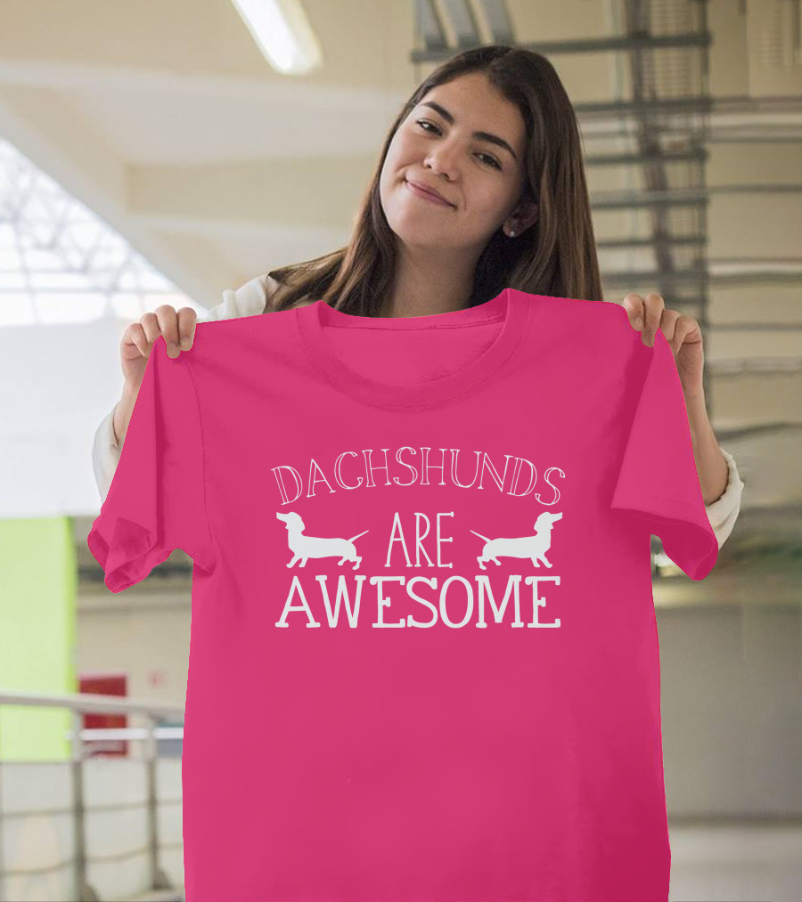 Dachshunds Are Awesome with Dachshund T-Shirt