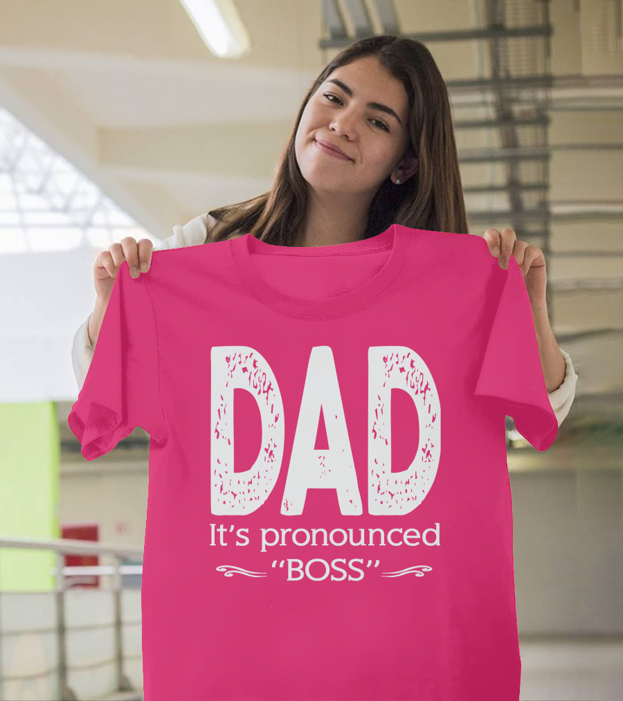 DAD It's Pronounced BOSS T-Shirt