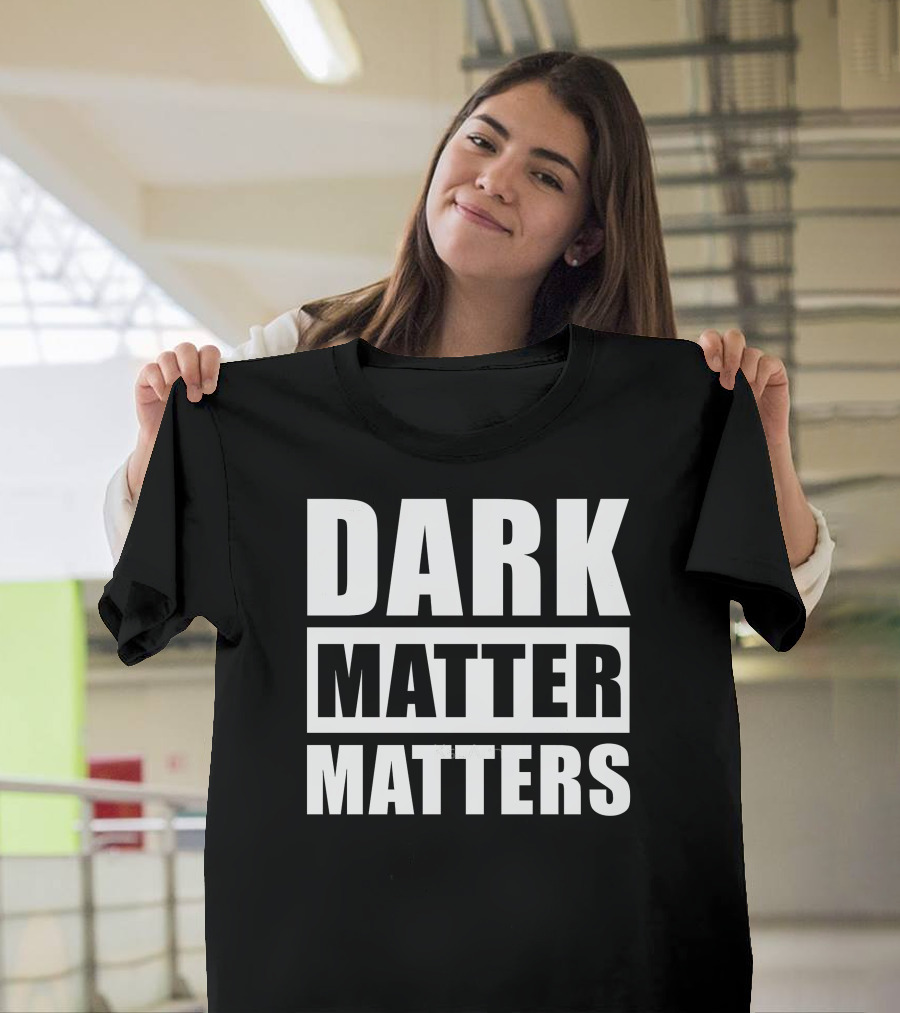 DARK MATTER MATTERS T-Shirt