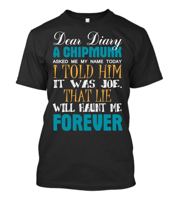 Dear Diary A Chipmunk Asked Name Told Joe Lie Haunt Forever Damon Salvatore Best T-Shirt