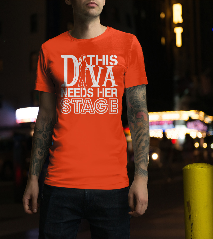 This Diva Needs Her Stage T-Shirt