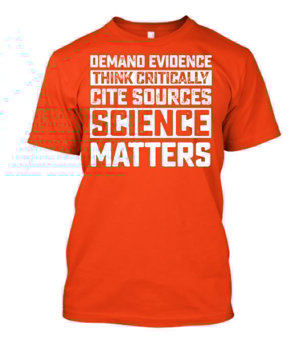 Demand Evidence Think Critically Cite Sources Science Matters T-Shirt