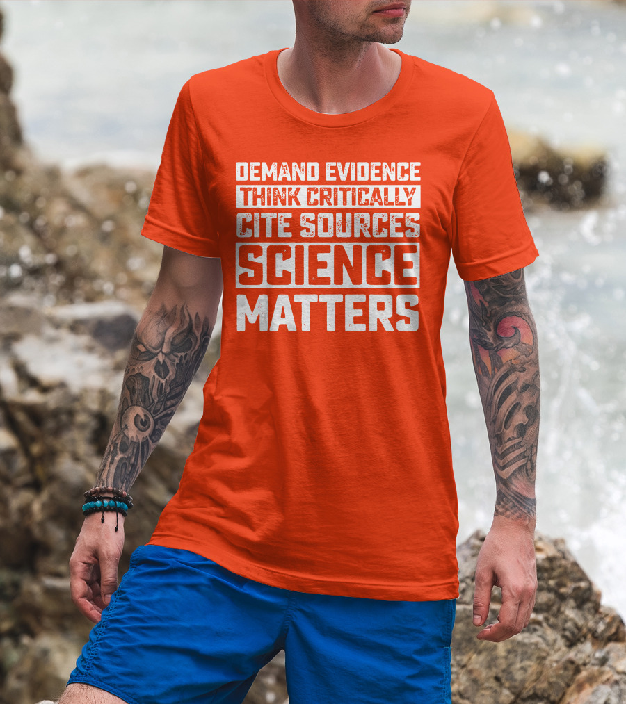 Demand Evidence Think Critically Cite Sources Science Matters T-Shirt
