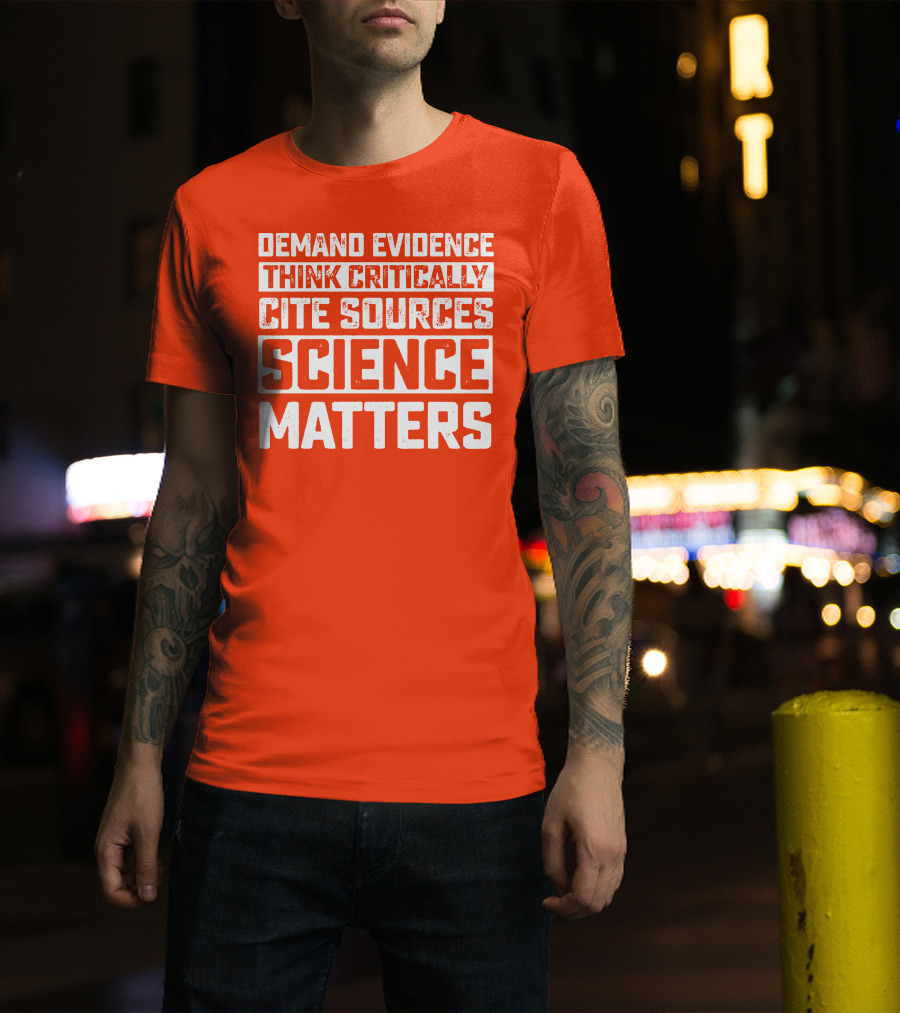 Demand Evidence Think Critically Cite Sources Science Matters T-Shirt