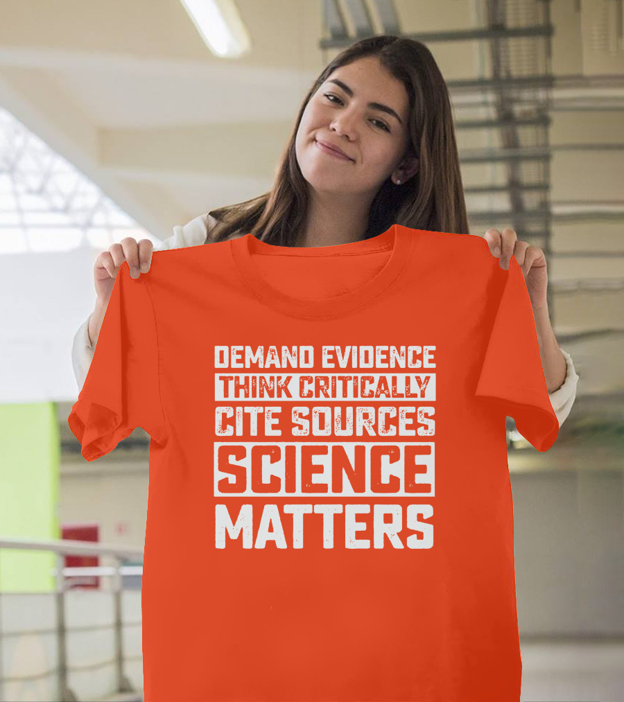 Demand Evidence Think Critically Cite Sources Science Matters T-Shirt