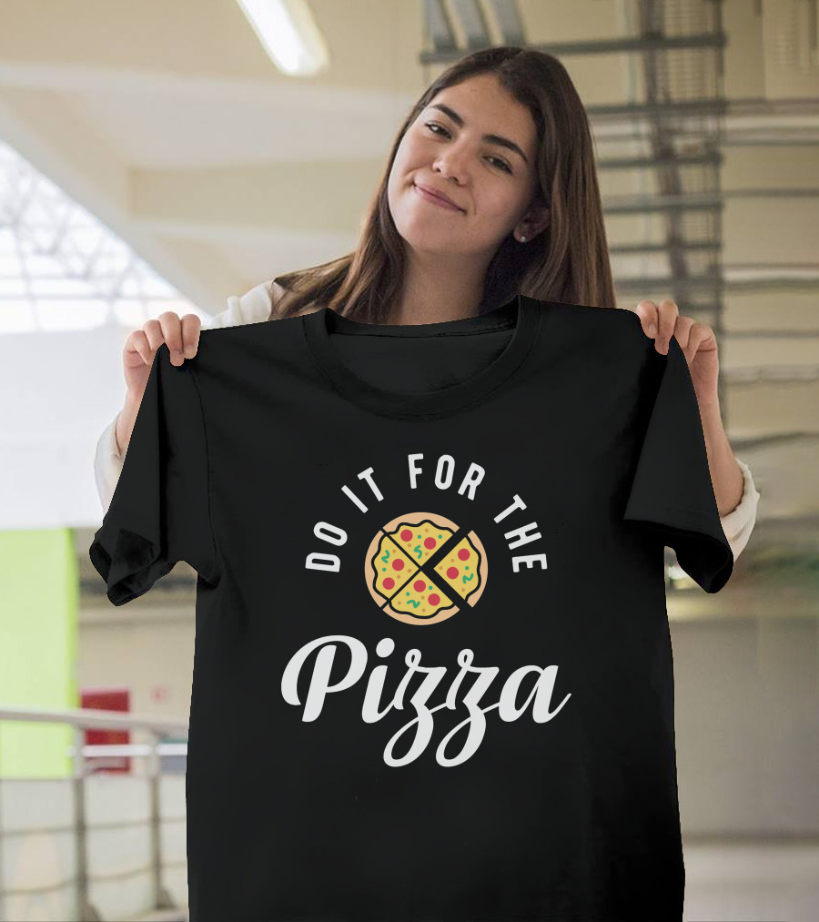 Do It For The Pizza Circular Slice Motivation T-Shirt