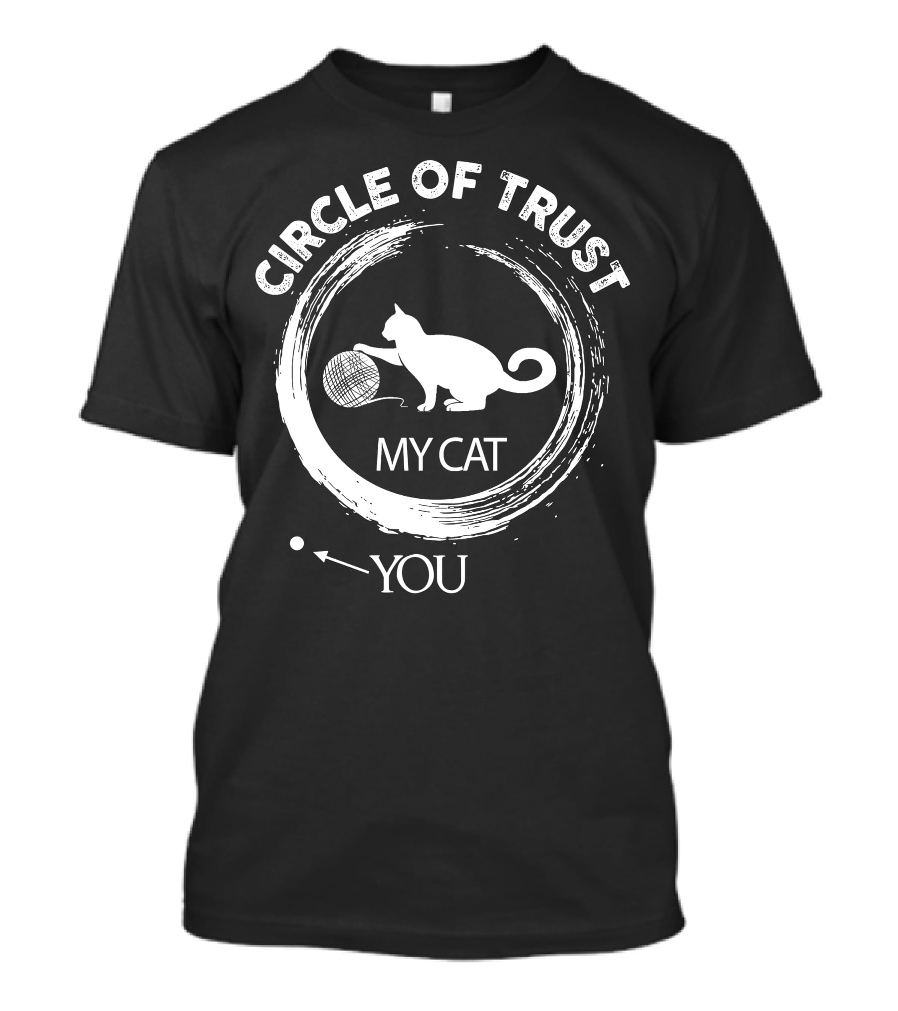 Circle Of Trust My Cat You T-Shirt