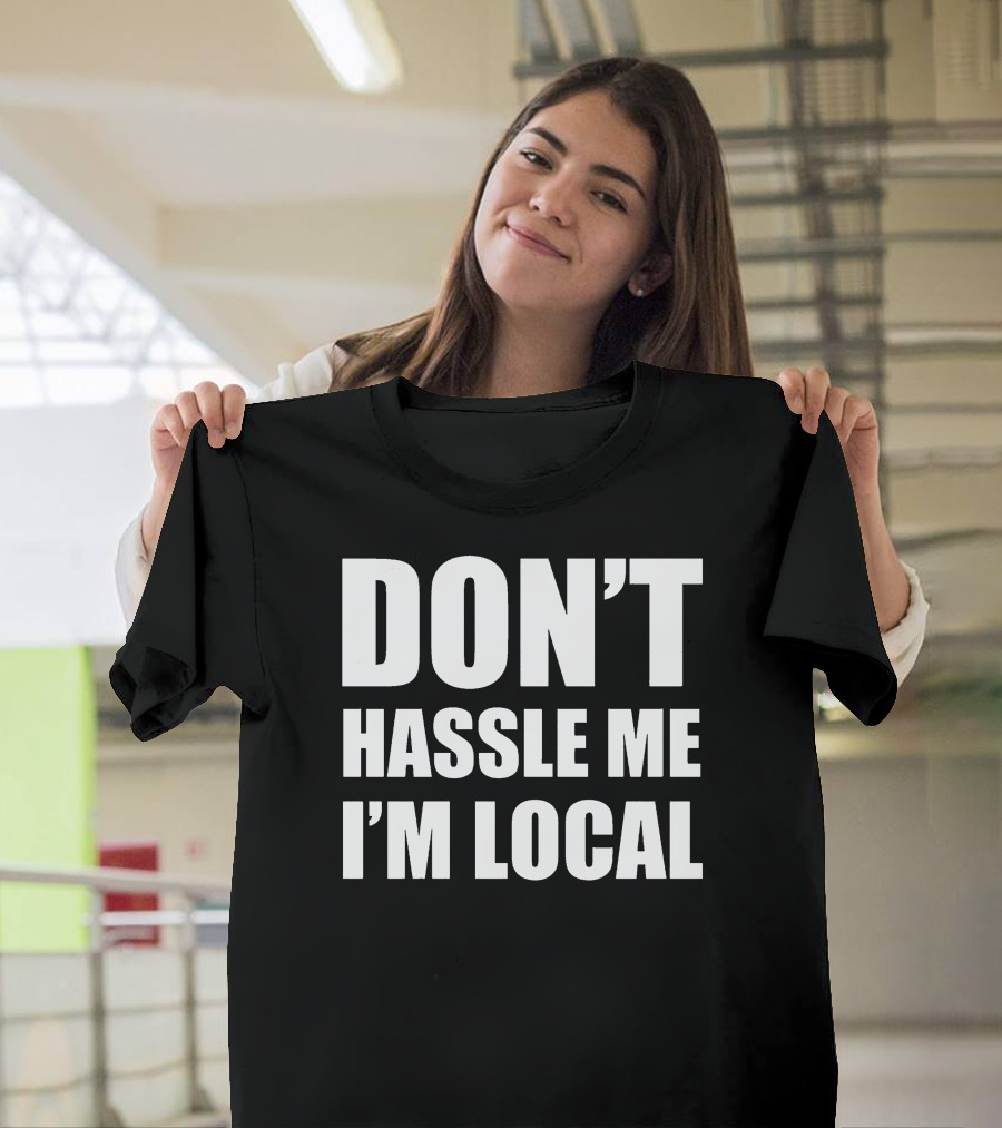 Don't Hassle Me I'm Local Bill Murray What About Bob Phrase T-Shirt