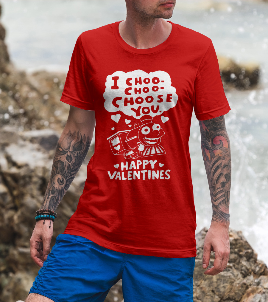 I Choo Choo Choose You Happy Valentines T-Shirt