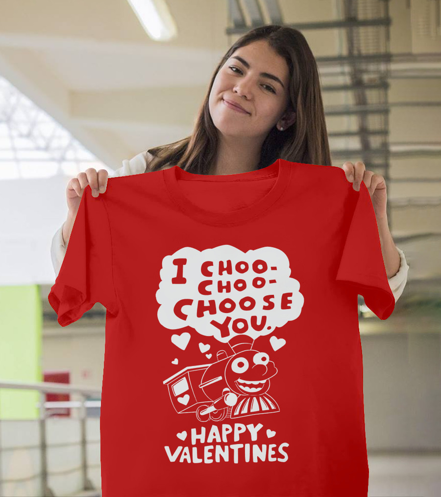 I Choo Choo Choose You Happy Valentines T-Shirt