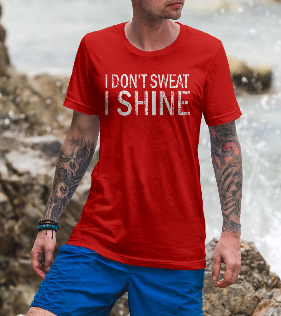 I Don't Sweat I Shine Text T-Shirt
