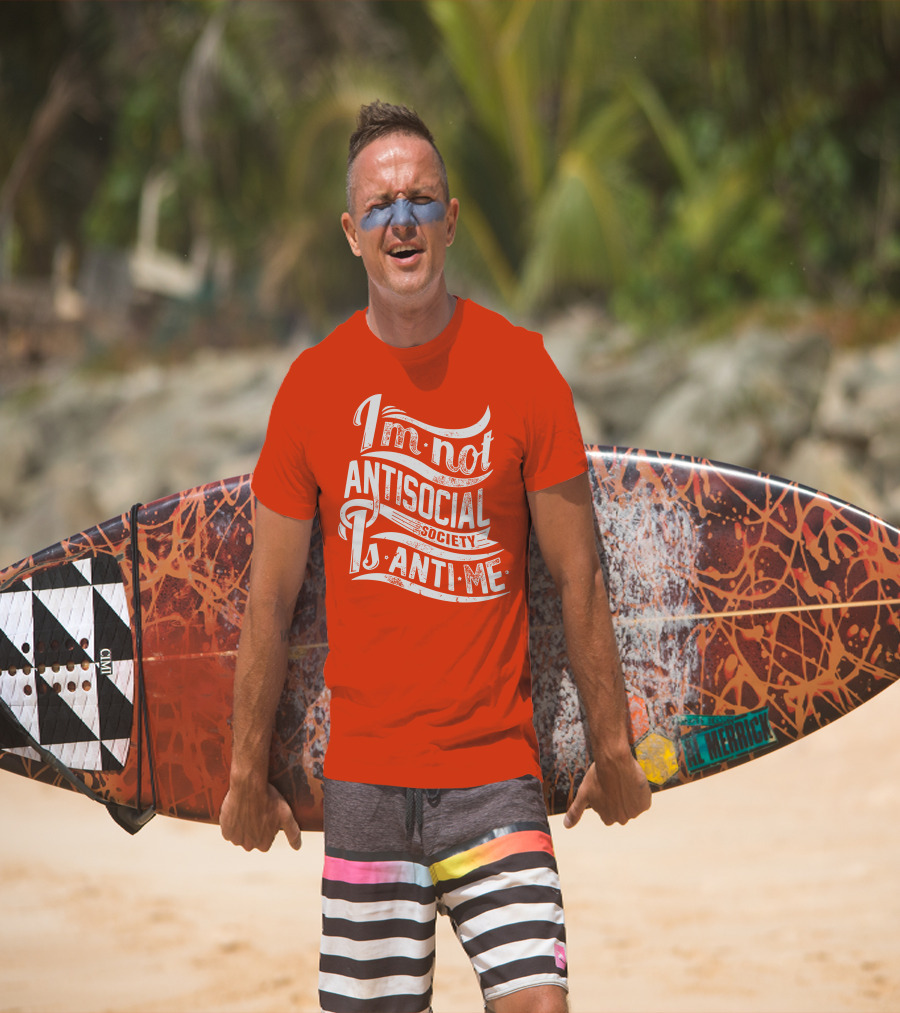 I'm Not Anti-Social Society Is Anti Me T-Shirt