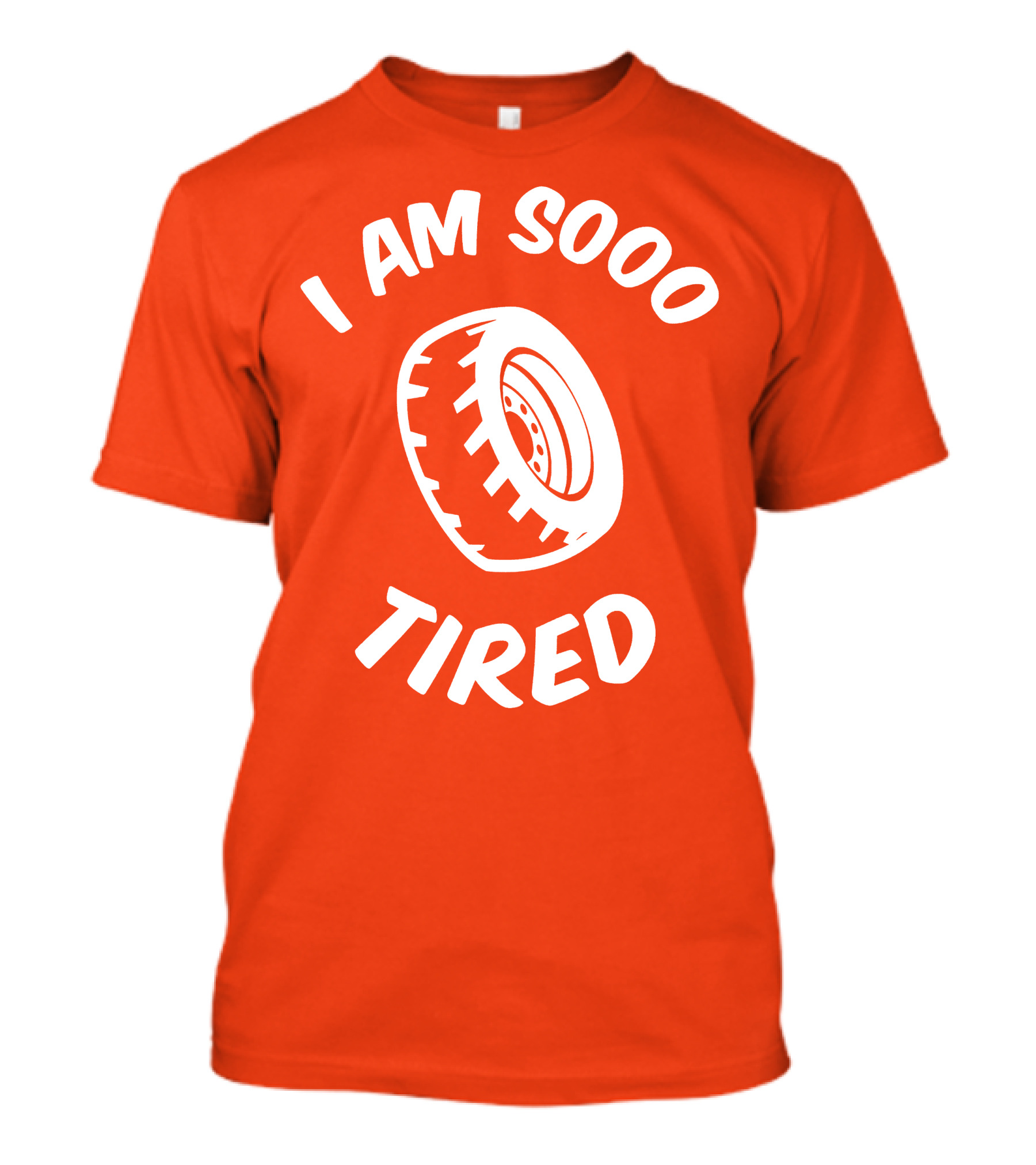 I Am Sooo Tired Tire T-Shirt