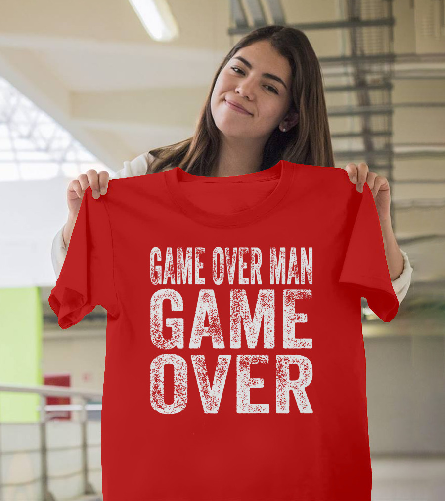 Game Over Man Game Over T-Shirt
