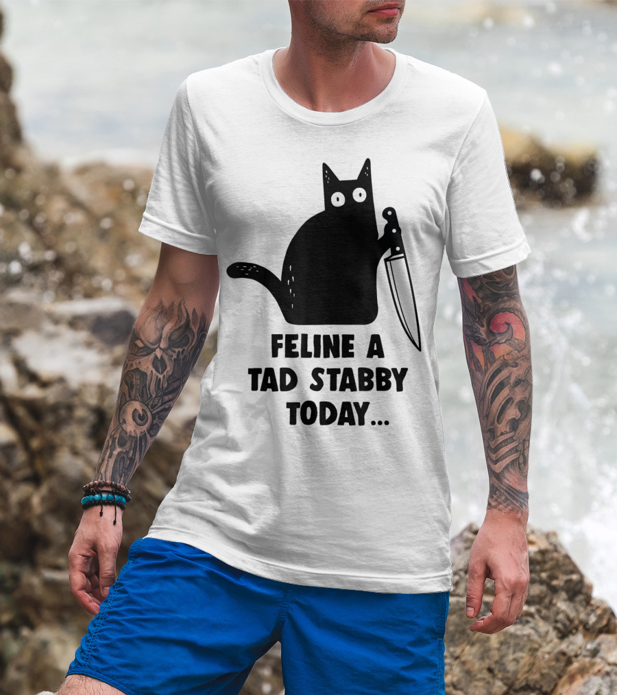 Feline A Tad Stabby Today Funny Cat With Knife T-Shirt