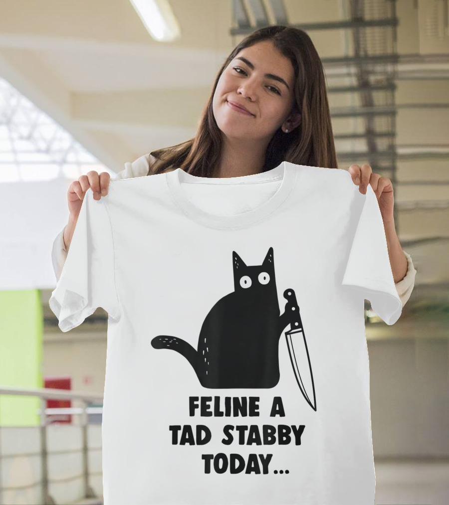 Feline A Tad Stabby Today Funny Cat With Knife T-Shirt