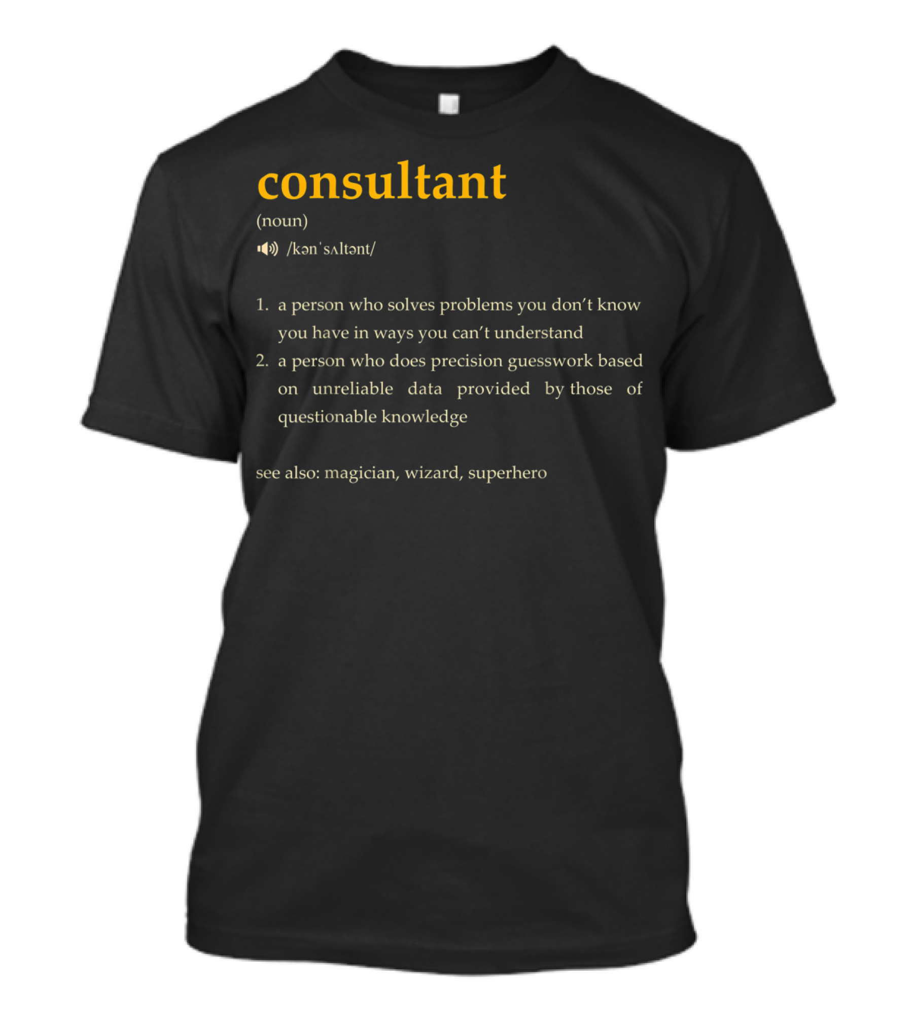 Consultant Definition Description Problem Solver Precision Guesswork Magician Wizard Superhero T-Shirt