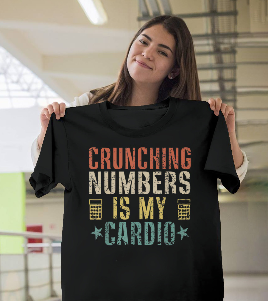Crunching Numbers Is My Cardio with Calculators and Stars T-Shirt