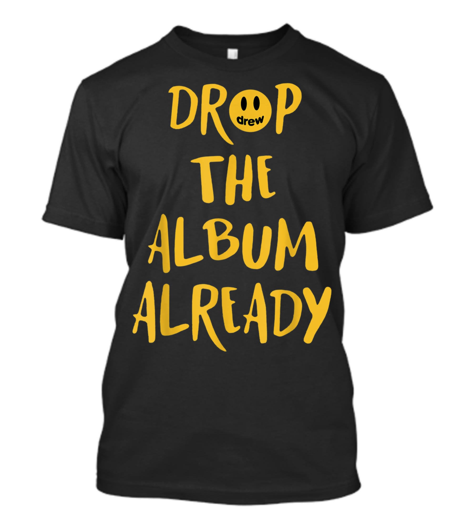 Drop The Album Already Drew Smiley Face T-Shirt