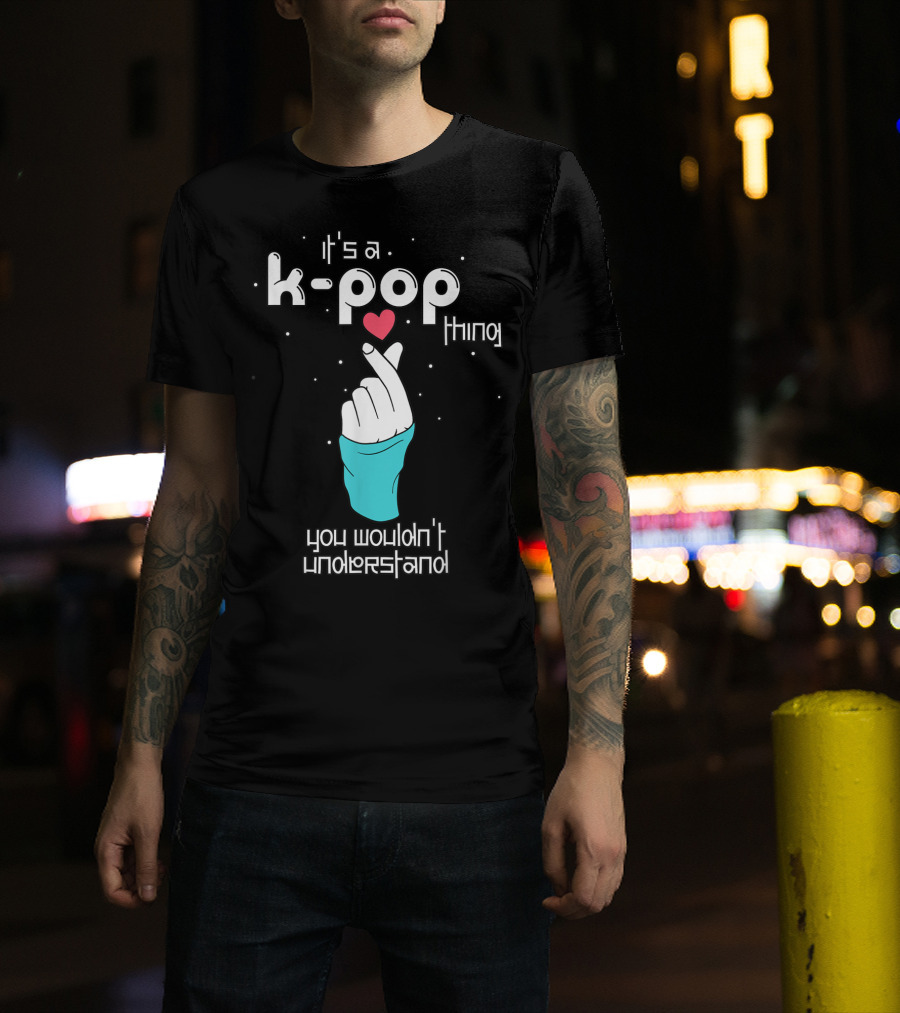 It's A K-Pop Thing You Wouldn't Understand Finger Heart T-Shirt