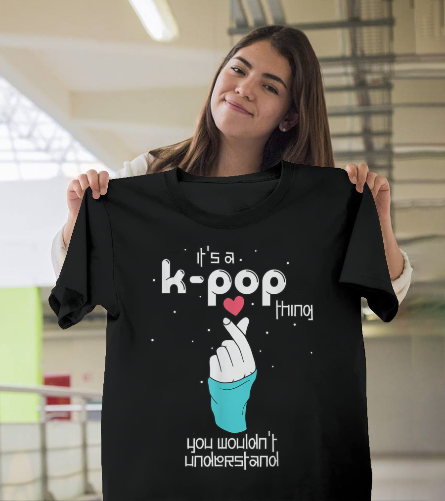 It's A K-Pop Thing You Wouldn't Understand Finger Heart T-Shirt