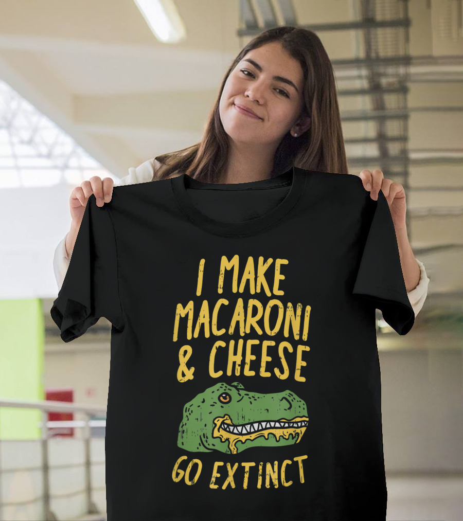 I Make Macaroni and Cheese Go Extinct Rex Dino T-Shirt
