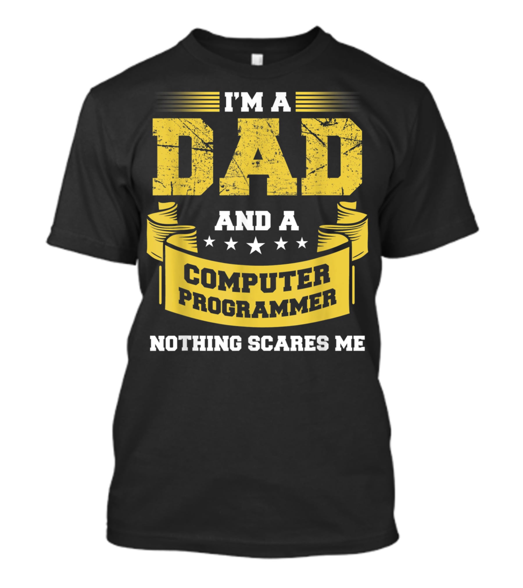 I'm A Dad And A Computer Programmer Nothing Scares Me T-Shirt