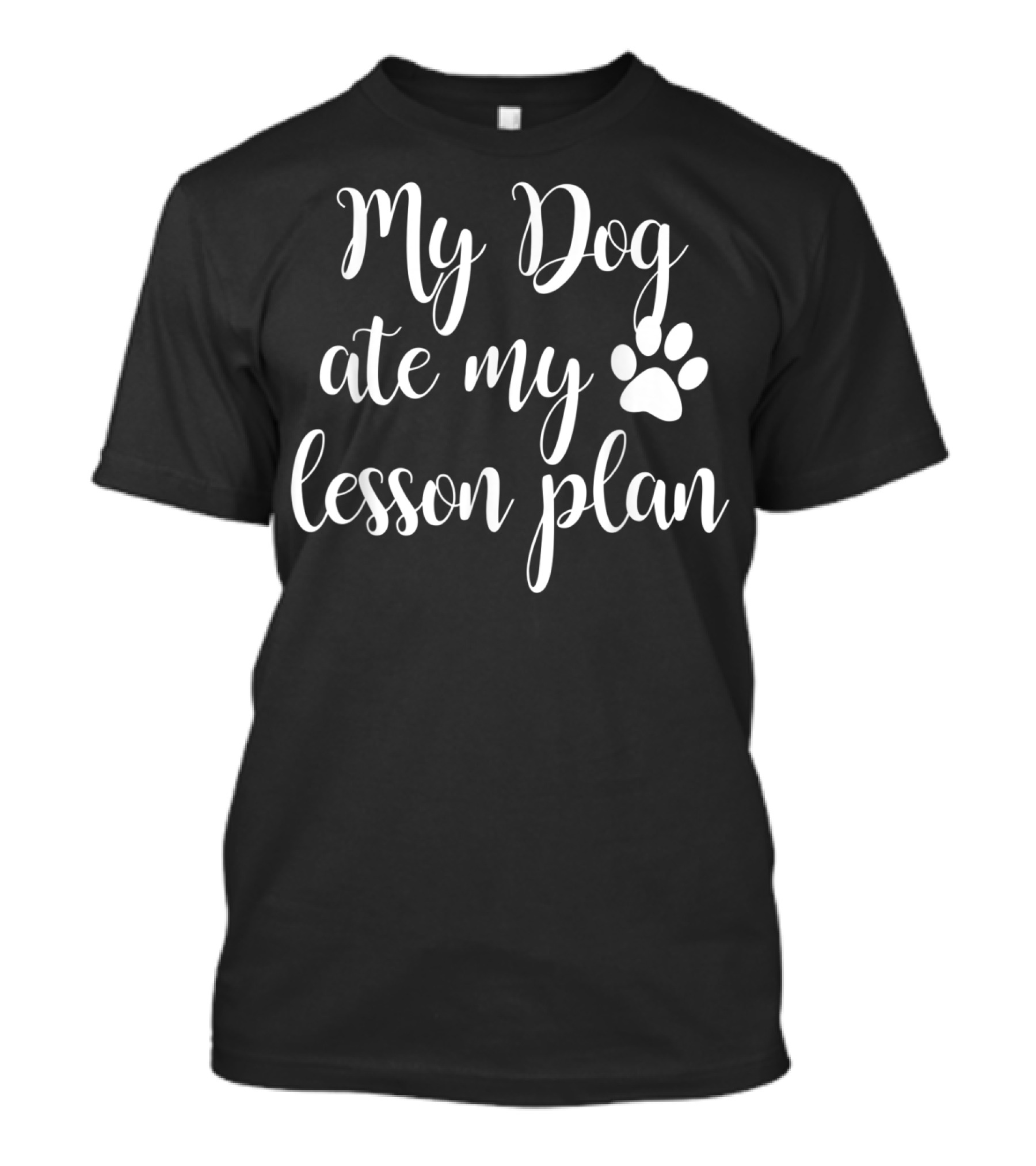 My Dog Ate My Lesson Plan Paw Print Lettering T-Shirt