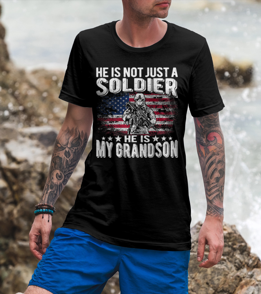 He Is Not Just A Soldier He Is My Grandson American Flag Proud Patriotic T-Shirt