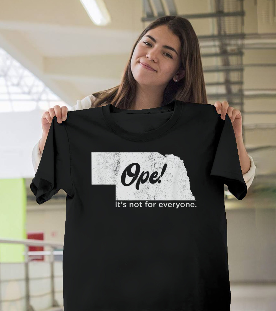 Nebraka Ope It's Not For Everyone T-Shirt