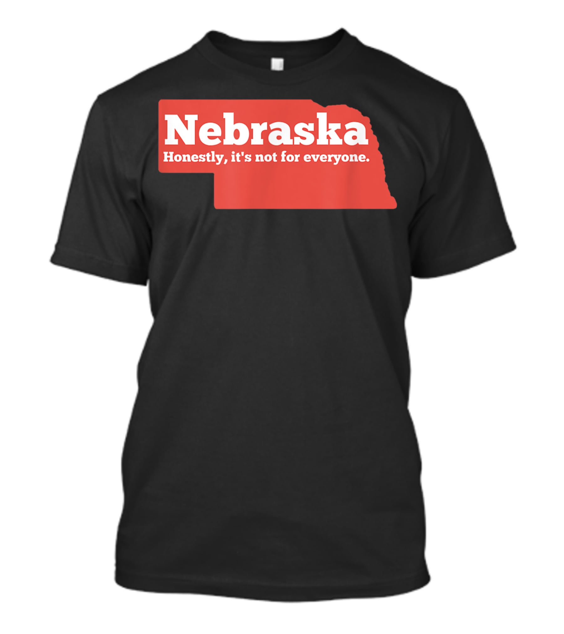 Nebraska Honestly It's Not For Everyone Map T-Shirt