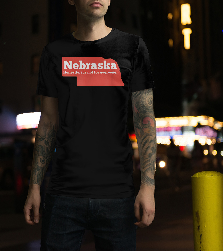 Nebraska Honestly It's Not For Everyone Map T-Shirt