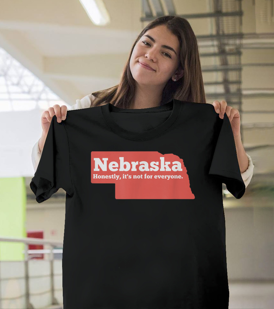 Nebraska Honestly It's Not For Everyone Map T-Shirt