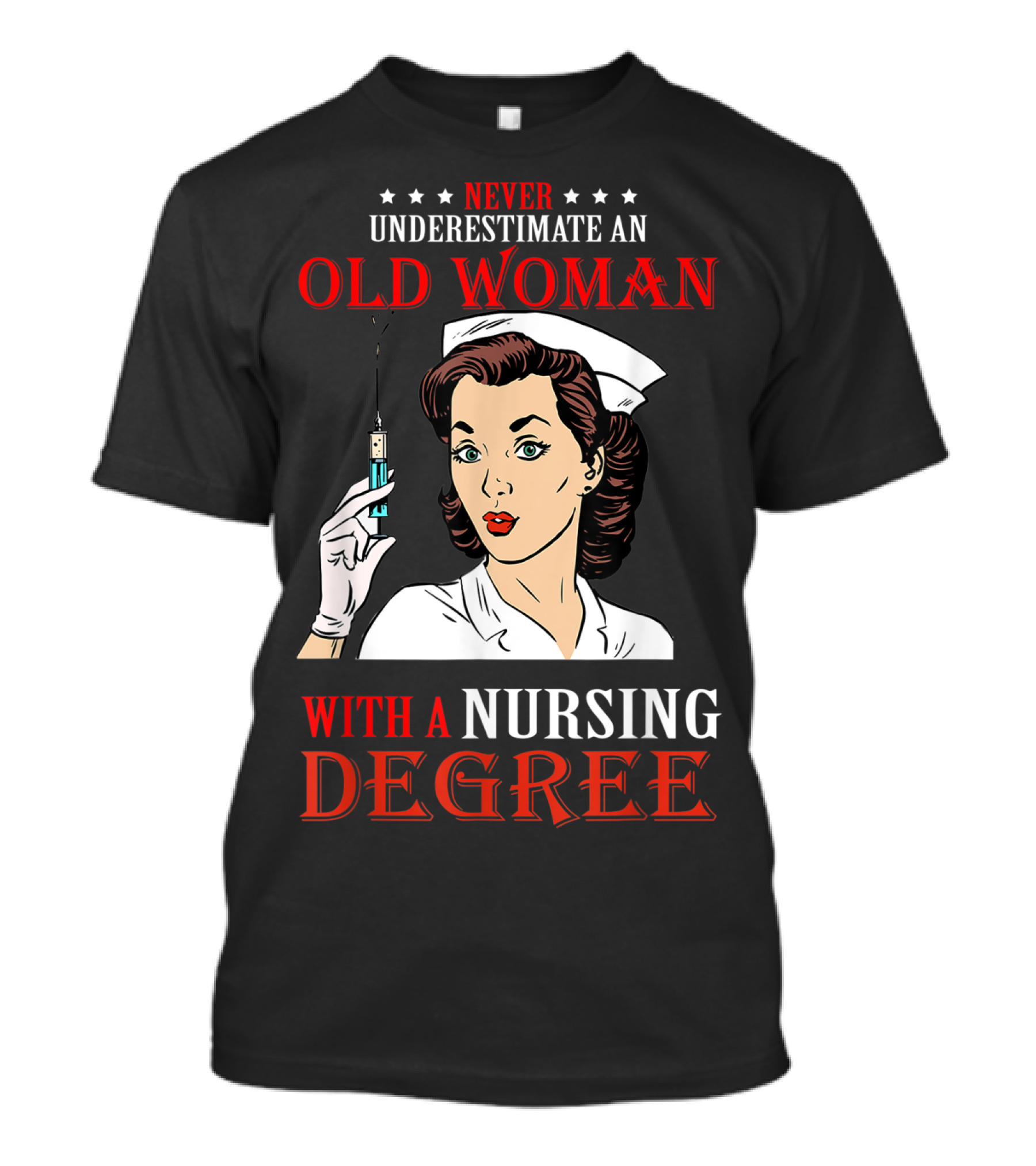 Never Underestimate An Old Woman With A Nursing Degree T-Shirt